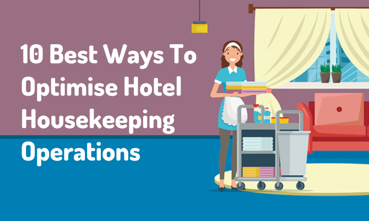Best Ways To Optimise Hotel Housekeeping-Operations