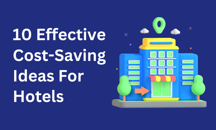 Effective Cost Saving Ideas For Hotels