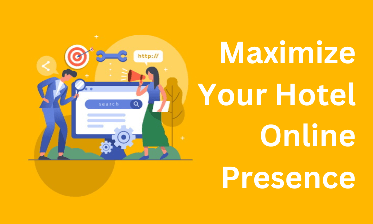 Maximize Your Hotel Online Presence