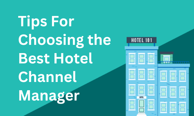 Tips-For-Choosing-the-Best-Hotel-Channel-Manager