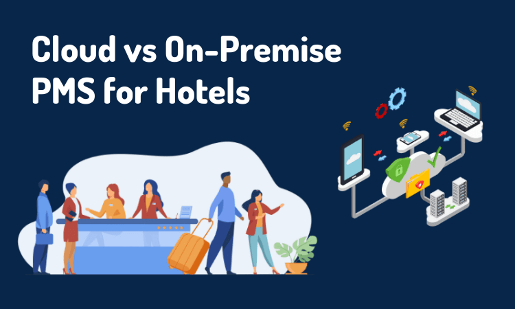 Cloud vs On-Premise PMS for Hotel