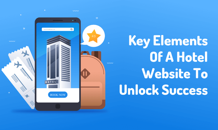 Key Elements Of A Hotel Website To Unlock-Success